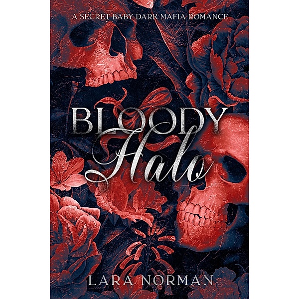 Bloody Halo: A Secret Baby Dark Mafia Romance, Lara Norman