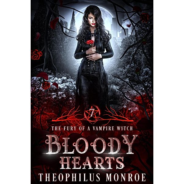 Bloody Hearts (The Fury of a Vampire Witch, #7) / The Fury of a Vampire Witch, Theophilus Monroe