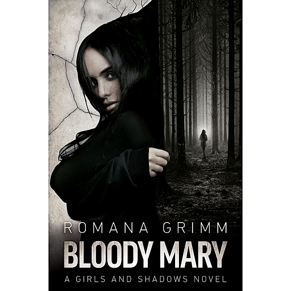 Bloody Mary (Girls and Shadows 2) / Girls and Shadows Bd.2, Romana Grimm