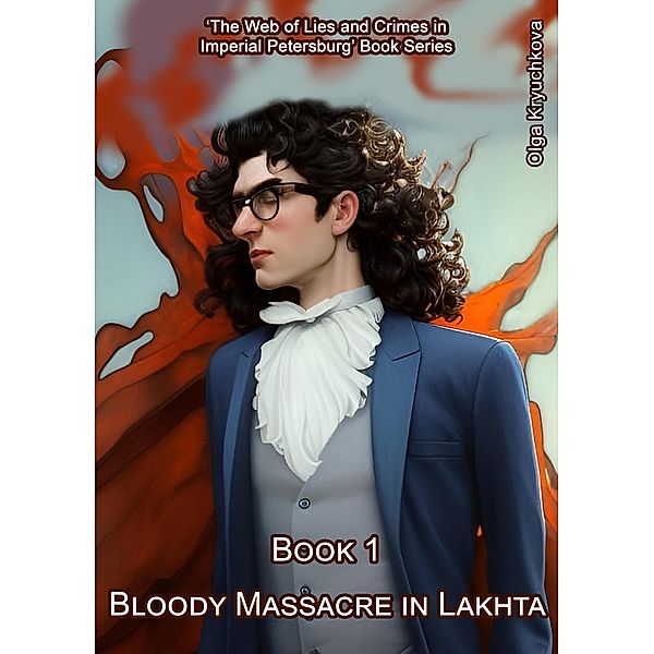 Bloody Massacre in Lakhta (The Web of Lies and Crimes in Imperial Petersburg, #1) / The Web of Lies and Crimes in Imperial Petersburg, Olga Kryuchkova