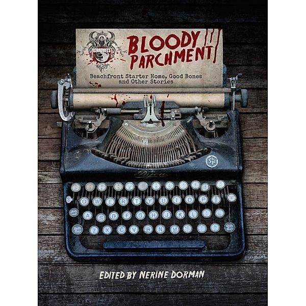 Bloody Parchment: Beachfront Starter Home, Good Bones and Other Stories, Nerine Dorman