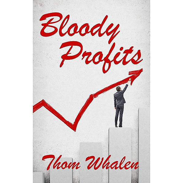 Bloody Profits, Thom Whalen