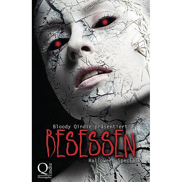 Bloody Qindie präsentiert: Besessen / Bloody Qindie Bd.2, Qindie, L. U. Ulder, Matì, Katharina Gerlach, Melanie Meier, Divina Michaelis, Nike Mangold, Jana Oltersdorff, Selma J. Spieweg, Martina Bauer, Kathleen Stemmler