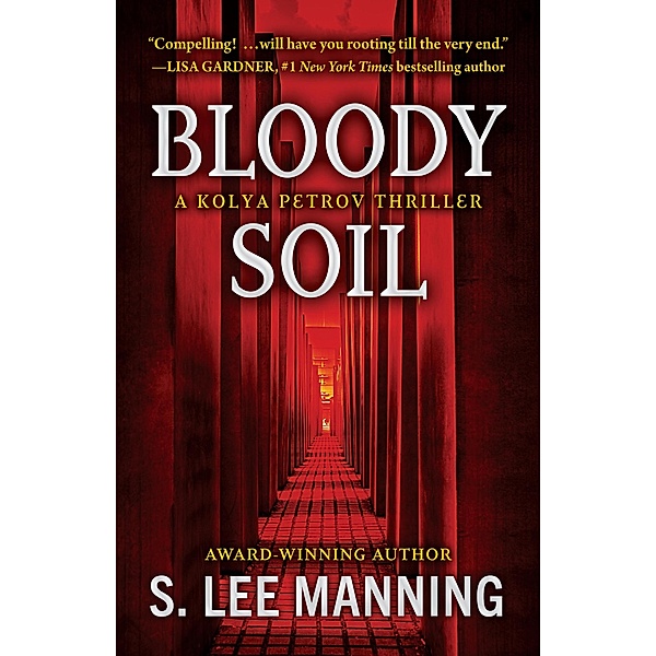 Bloody Soil (A Kolya Petrov Thriller, #3) / A Kolya Petrov Thriller, S. Lee Manning