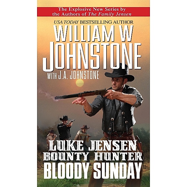 Bloody Sunday / Luke Jensen Bounty Hunter Bd.3, William W. Johnstone, J. A. Johnstone