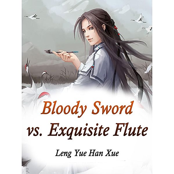 Bloody Sword vs. Exquisite Flute / Funstory, Leng YueHanXue