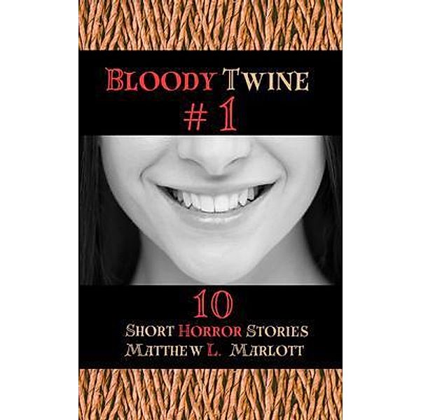 Bloody Twine #1 / Bloody Twine Bd.1, Matthew L. Marlott
