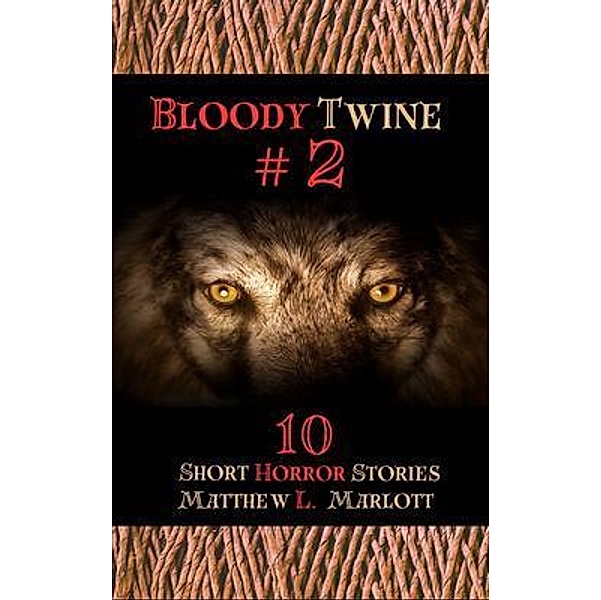 Bloody Twine #2 / Bloody Twine Bd.2, Matthew L Marlott
