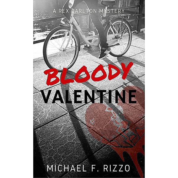 Bloody Valentine (Rex Carlton Mysteries, #1) / Rex Carlton Mysteries, Michael F. Rizzo