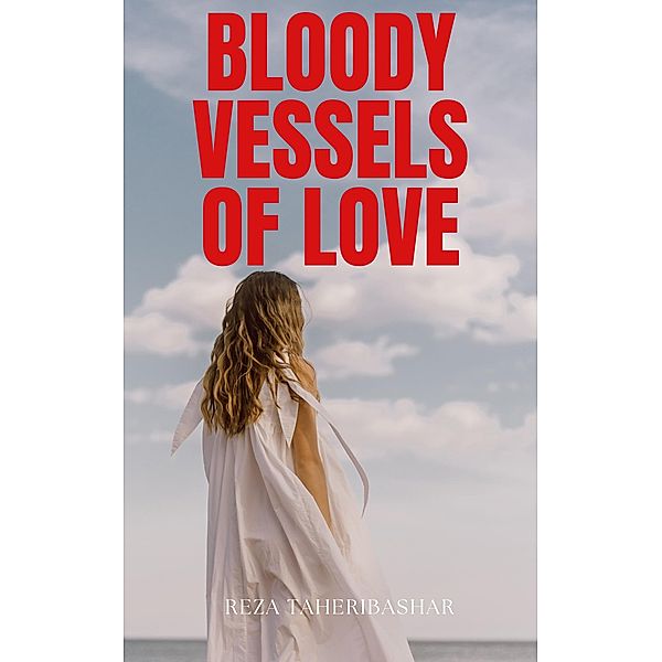 Bloody Vessels Of Love, Reza Taheribashar