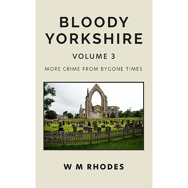 Bloody Yorkshire Volume 3 / Bloody Yorkshire, W. M. Rhodes