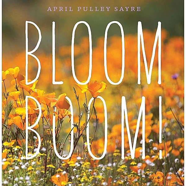Bloom Boom!, April Pulley Sayre