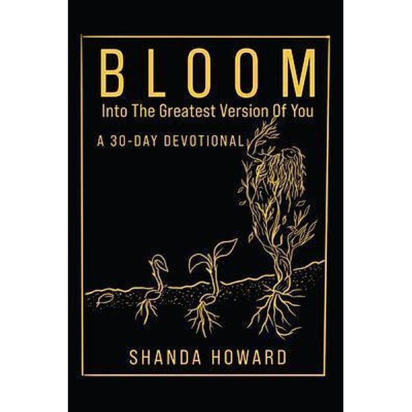 Bloom Into The Greatest Version of You, Shanda Howard