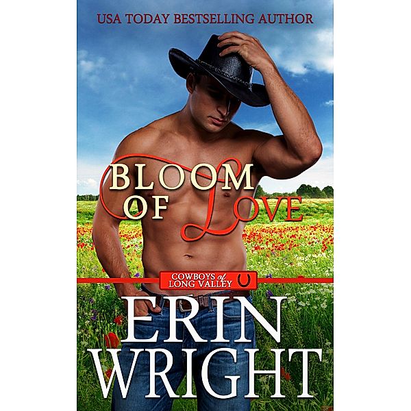 Bloom of Love: A BBW Interracial Western Romance (Cowboys of Long Valley Romance, #10) / Cowboys of Long Valley Romance, Erin Wright
