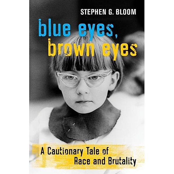 Bloom, S: Blue Eyes, Brown Eyes, Stephen G. Bloom