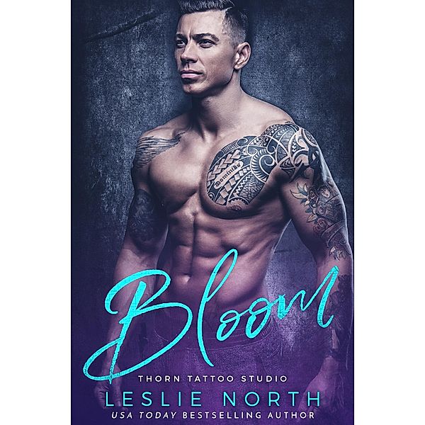 Bloom (Thorn Tattoo Studio, #3) / Thorn Tattoo Studio, Leslie North