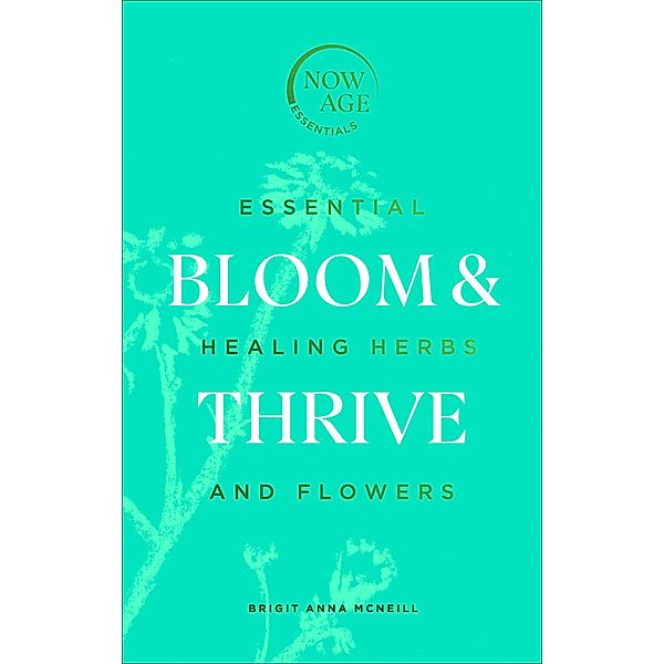 Bloom & Thrive / Now Age Series, Brigit Anna McNeill