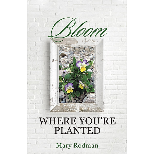 Bloom Where You're Planted, Mary Rodman