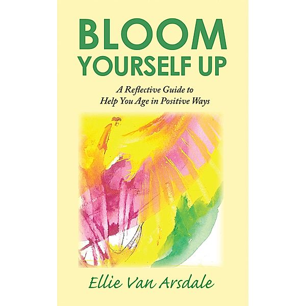 Bloom Yourself Up, Ellie Van Arsdale