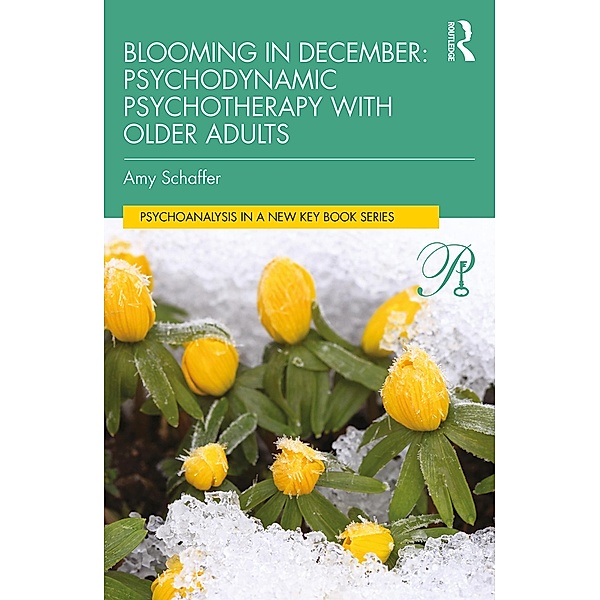 Blooming in December: Psychodynamic Psychotherapy With Older Adults, Amy Schaffer