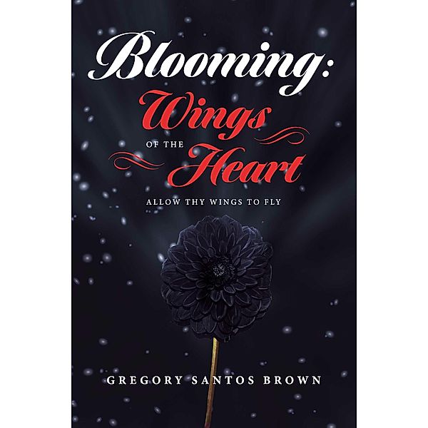 Blooming: Wings Of The Heart, Gregory Santos Brown