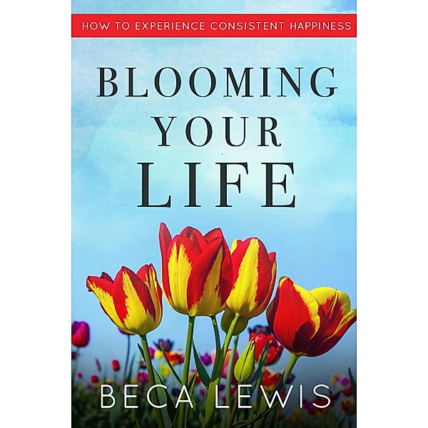 Blooming Your Life (The Shift Series) / The Shift Series, Beca Lewis