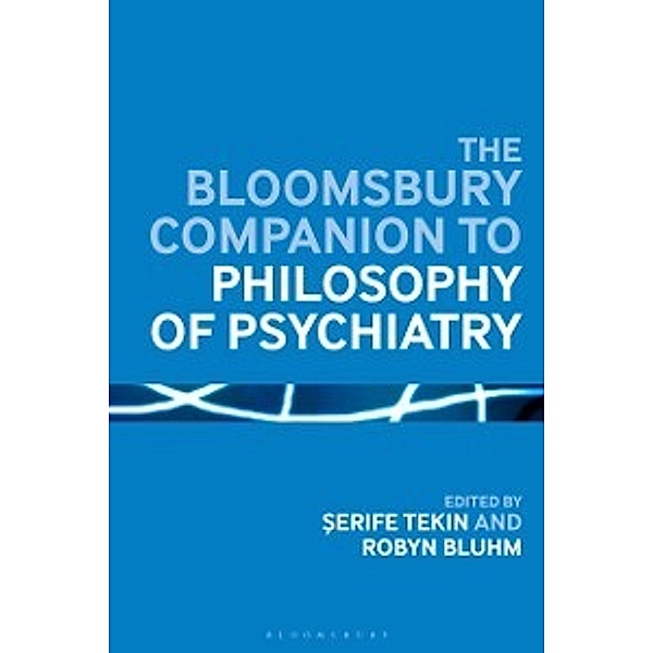Bloomsbury Companions: Bloomsbury Companion to Philosophy of Psychiatry