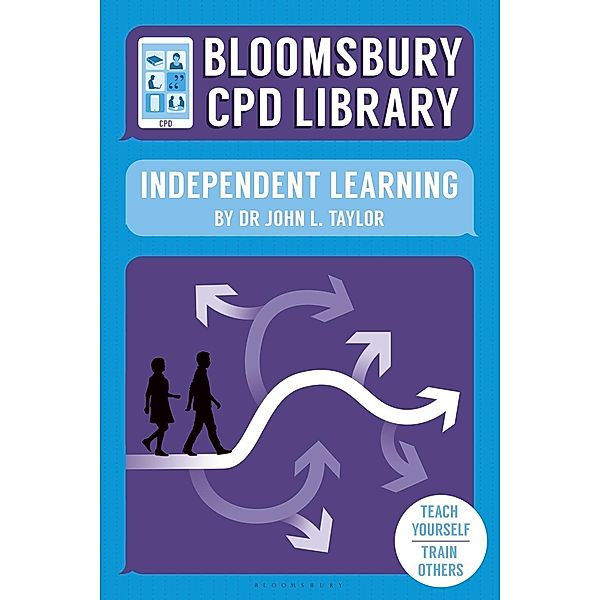 Bloomsbury CPD Library: Independent Learning / Bloomsbury Education, John L. Taylor, Bloomsbury CPD Library