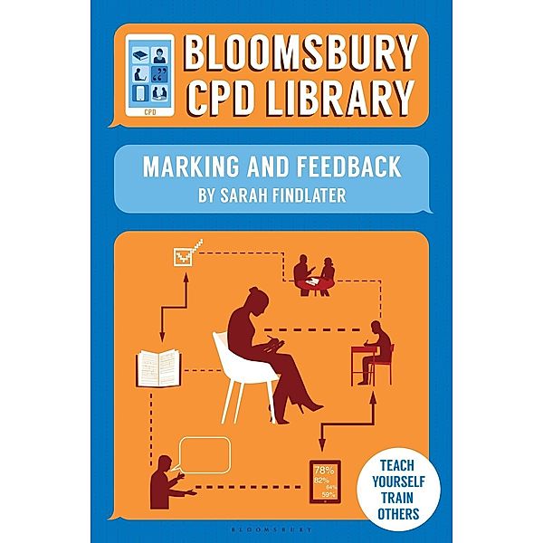 Bloomsbury CPD Library: Marking and Feedback / Bloomsbury Education, Sarah Findlater, Bloomsbury CPD Library