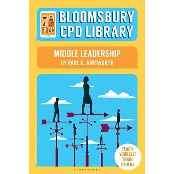 Bloomsbury CPD Library: Middle Leadership, Paul K. Ainsworth