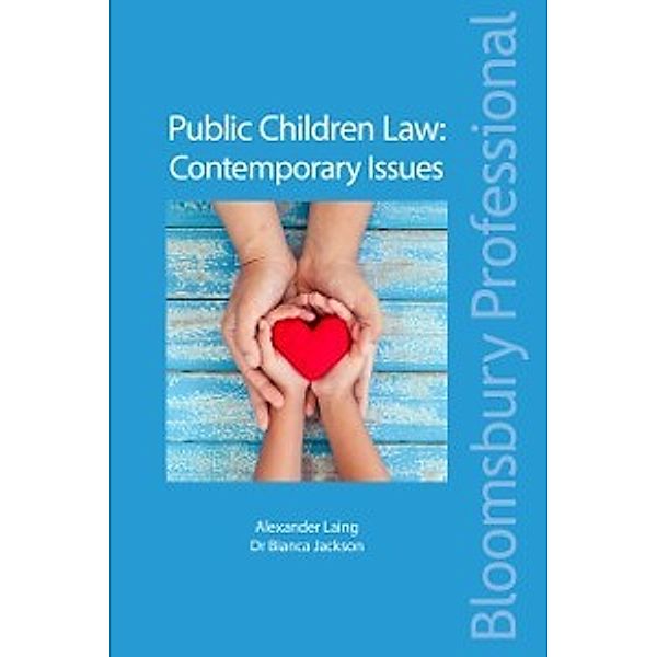 Bloomsbury Family Law: Public Children Law: Contemporary Issues, Jackson Bianca Jackson, Laing Alexander Laing