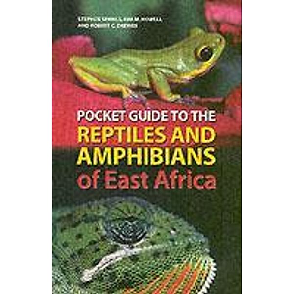 Bloomsbury Naturalist / Pocket Guide to the Reptiles and Amphibians of East Africa, Robert C. Drewes, Kim Howell, Stephen Spawls