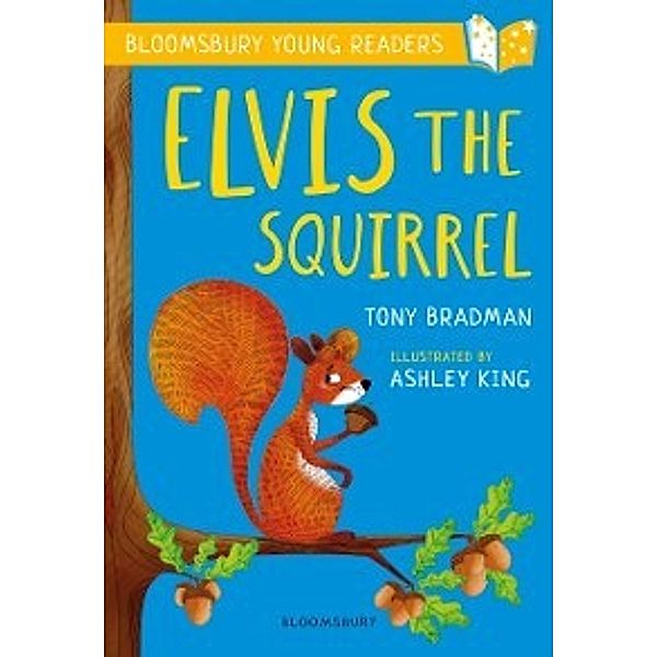 Bloomsbury Young Readers: Elvis the Squirrel: A Bloomsbury Young Reader, Bradman Tony Bradman