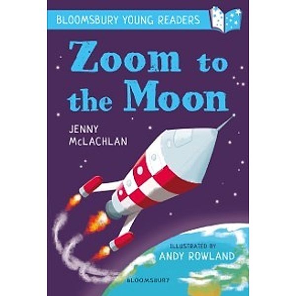 Bloomsbury Young Readers: Zoom to the Moon: A Bloomsbury Young Reader, McLachlan Jenny McLachlan