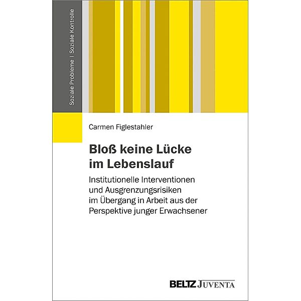 Bloß keine Lücke im Lebenslauf / Soziale Probleme - Soziale Kontrolle, Carmen Figlestahler