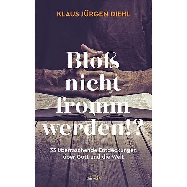 Bloß nicht fromm werden!?, Klaus Jürgen Diehl