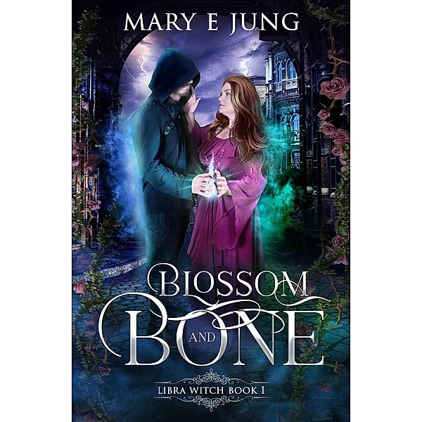 Blossom and Bone (The Libra Witch Series, #1) / The Libra Witch Series, Mary Jung