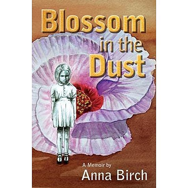 Blossom in the Dust, Anna Birch