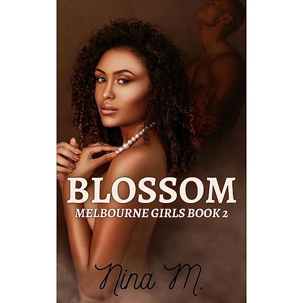 Blossom (Melbourne Girls, #2) / Melbourne Girls, Nina M