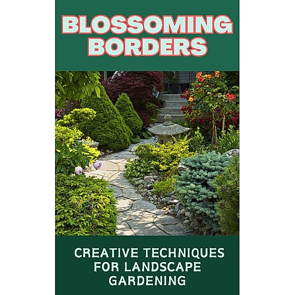 Blossoming Borders : Creative Techniques for Landscape Gardening, Ruchini Kaushalya