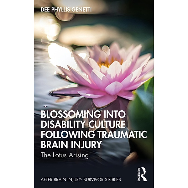 Blossoming Into Disability Culture Following Traumatic Brain Injury, Dee Phyllis Genetti