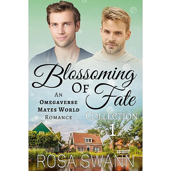 Blossoming of Fate Collection 1: An Omegaverse Mates World Romance / Blossoming of Fate, Rosa Swann