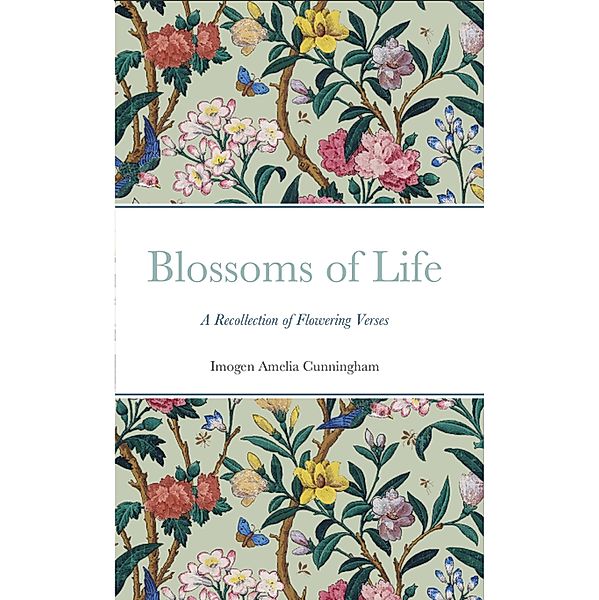 Blossoms of Life, Imogen Amelia Cunningham