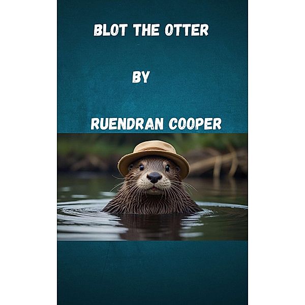 Blot the Otter, Ruendran Cooper