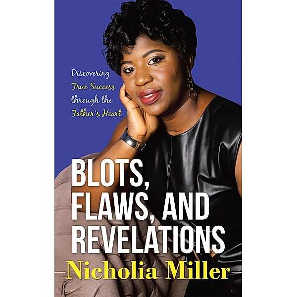Blots, Flaws, and Revelations, Nicholia Miller