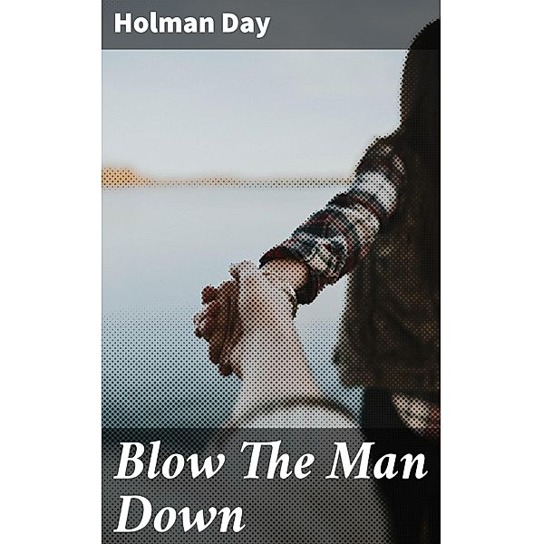 Blow The Man Down, Holman Day