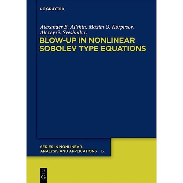 Blow-up in Nonlinear Sobolev Type Equations / De Gruyter Series in Nonlinear Analysis and Applications Bd.15, Alexander B. Al'shin, Maxim O. Korpusov, Alexey G. Sveshnikov