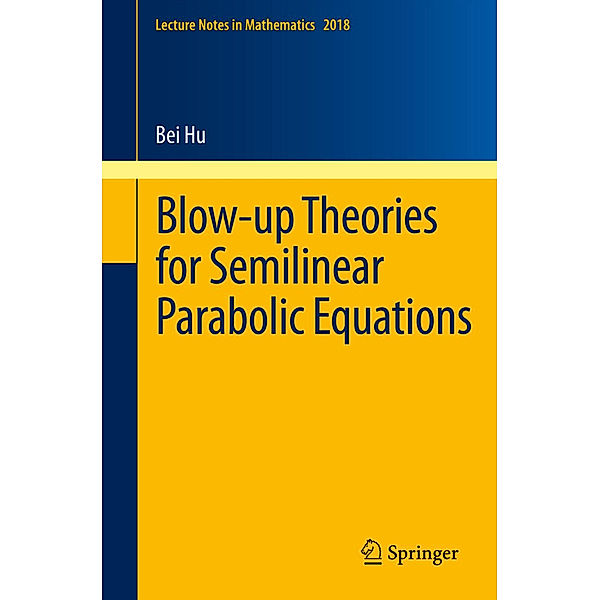 Blow-up Theories for Semilinear Parabolic Equations, Bei Hu