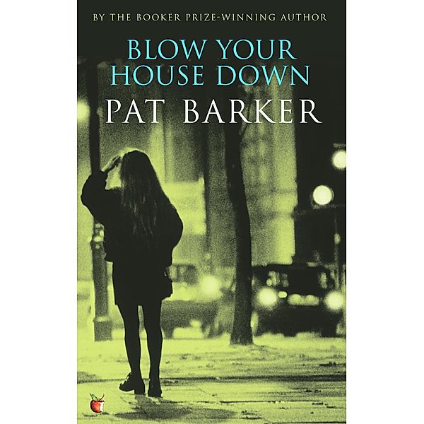 Blow Your House Down / Virago Modern Classics Bd.41, Pat Barker