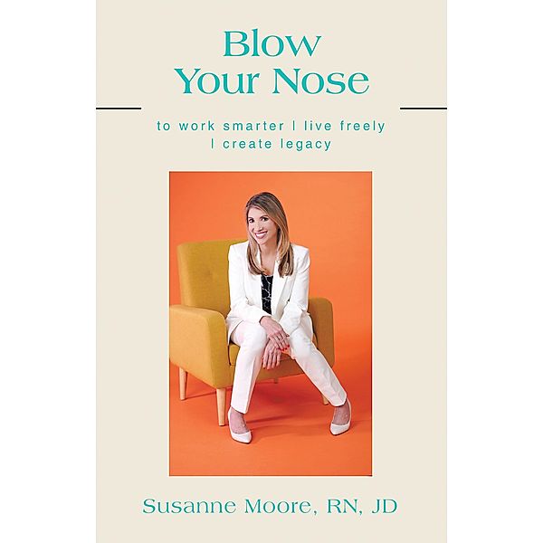 Blow Your Nose, Susanne Moore RN JD